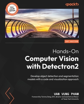 Paperback Hands-On Computer Vision with Detectron2: Develop object detection and segmentation models with a code and visualization approach Book
