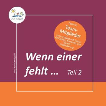 Paperback Wenn einer fehlt ... Tipps für Team-Mitglieder: zum Umgang mit Stress, Fehlzeiten, Krankheit und Wiedereingliederung [German] Book