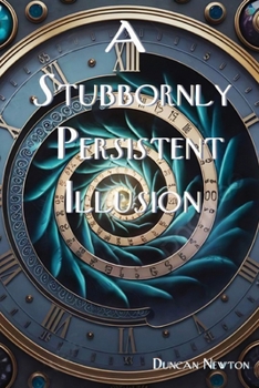 Paperback A Stubbornly Persistent Illusion: Rescuing Humanity's Legacy Book