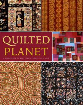Hardcover Quilted Planet: A Sourcebook of Quilts from Around the World Book