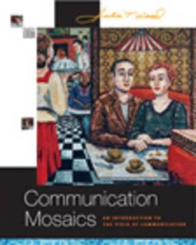 Paperback Communication Mosaics: An Introduction to the Field of Communication (with CD-ROM and Speech Builder Express /Infotrac) [With CDROM and Infotrac] Book