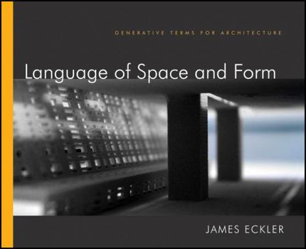 Hardcover Language of Space and Form: Generative Terms for Architecture Book