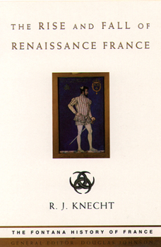 Paperback The Rise and Fall of Renaissance France Book