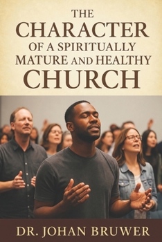Paperback The Character of a Spiritually Mature Church Book