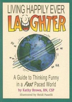 Paperback Living Happily Ever Laughter: A Guide to Thinking Funny in a Fast Paced World Book