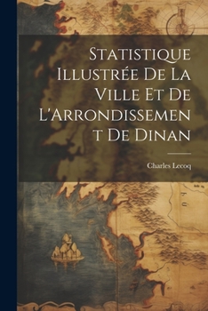 Paperback Statistique Illustrée De La Ville Et De L'Arrondissement De Dinan [French] Book