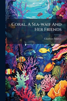 Paperback Coral, A Sea-waif And Her Friends Book