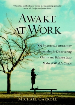 Paperback Awake at Work: 35 Practical Buddhist Principles for Discovering Clarity and Balance in the Midst of Work's Chaos Book