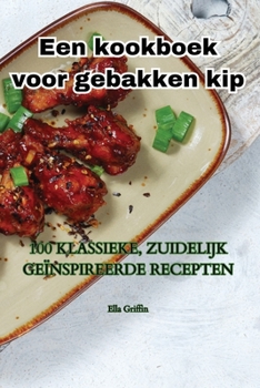 Paperback Een kookboek voor gebakken kip [Dutch] Book