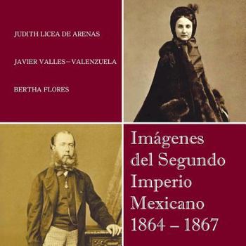 Paperback Imagenes del Segundo Imperio Mexicano 1864 - 1867 [Spanish] Book