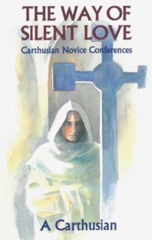 Paperback Way of Silent Love: Carthusian Novice Conferences Book