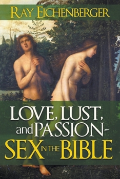 Paperback Love, Lust and Passion- Sex in the Bible Book