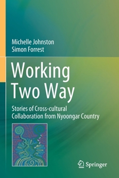 Paperback Working Two Way: Stories of Cross-Cultural Collaboration from Nyoongar Country Book