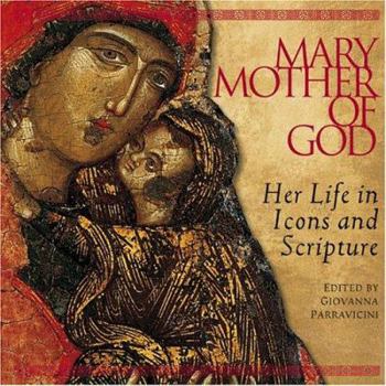 Hardcover Mary, Mother of God: Her Life in Icons and Scripture Book