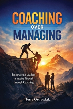Paperback Coaching Over Managing: Empowering Leaders to Inspire Growth through Coaching Book