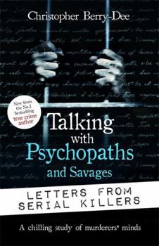 Paperback Talking with Psychopaths and Savages: Letters from Serial Killers Book