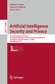 Paperback Artificial Intelligence Security and Privacy: First International Conference on Artificial Intelligence Security and Privacy, Ais&p 2023, Guangzhou, C Book
