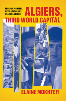 Paperback Algiers, Third World Capital: Freedom Fighters, Revolutionaries, Black Panthers Book