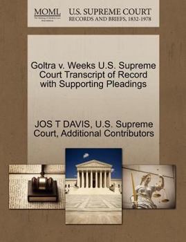 Paperback Goltra V. Weeks U.S. Supreme Court Transcript of Record with Supporting Pleadings Book