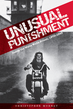 Paperback Unusual Punishment: Inside the Walla Walla Prison, 1970-1985 Book