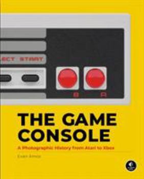 Hardcover The Game Console: A Photographic History from Atari to Xbox Book
