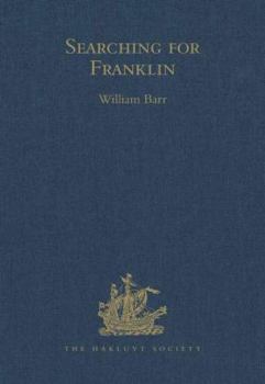 Searching for Franklin: The Land Arctic Searching Expedition, 1855 (Works Issued By the Hakluyt Society, 3rd Ser., No. 1)