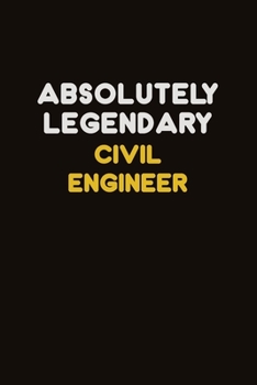 Paperback Absolutely Legendary civil engineer: Career journal, notebook and writing journal for encouraging men, women and kids. A framework for building your c Book