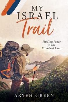 Paperback My Israel Trail: Finding Peace in the Promised Land Book