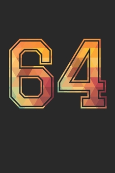 Blank Lined Journal, Notebook, Diary, Planner - 64 Lucky Number Sports Team No. 64 Age Year 1964 - 64th Birthday Gift For 64 Years Old Men and Women: ... Diary, 110 page, Lined, 6x9 (15.2 x 22.9 cm)