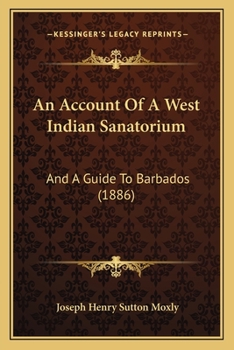 Paperback An Account Of A West Indian Sanatorium: And A Guide To Barbados (1886) Book
