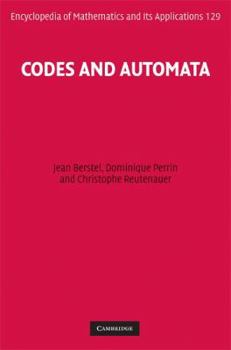 Codes and Automata - Book #129 of the Encyclopedia of Mathematics and its Applications