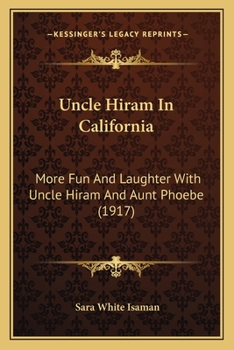 Uncle Hiram in California: More Fun and Laughter with Uncle Hiram and Aunt Phoebe