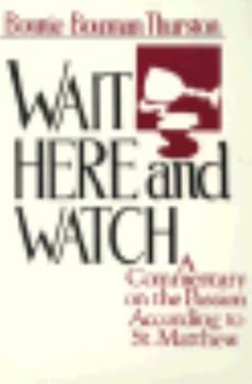 Paperback Wait Here and Watch: A Eucharistic Commentary on the Passion According to St. Matthew Book