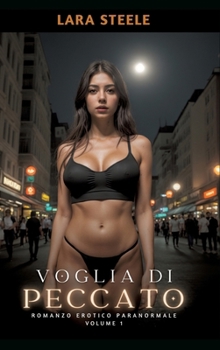 Hardcover Voglia di Peccato: Romanzo Erotico Paranormale. Volume 1 [Italian] Book