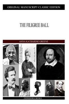 The Filigree Ball: Being a Full and True Account of the Solution of the Mystery Concerning the Jeffrey-Moore Affair