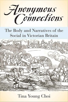 Hardcover Anonymous Connections: The Body and Narratives of the Social in Victorian Britain Book