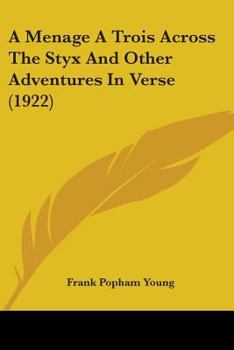 Paperback A Menage A Trois Across The Styx And Other Adventures In Verse (1922) Book