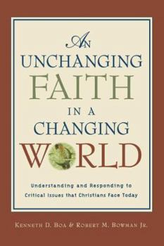 An Unchanging Faith in a Changing World: Understanding and Responding to Critical Issues That Christians Face Today