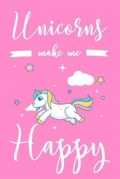 Paperback Unicorns Make Me Happy: 6x9" Lined Notebook/Journal Funny Kids Gift Idea Book