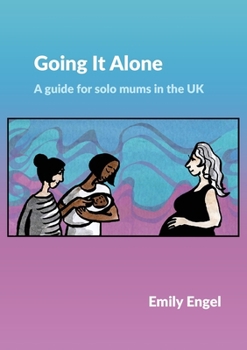 Paperback Going It Alone: A guide for solo mums in the UK Book