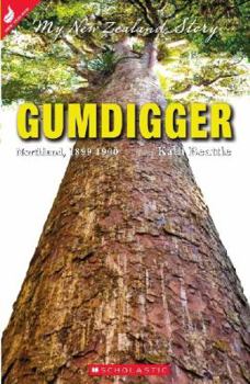 Paperback Gumdigger: Northland, 1899-1900 (My New Zealand Story) Book