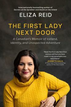 The First Lady Next Door: A Canadian's Memoir of Iceland, Identity, and Unexpected Adventure