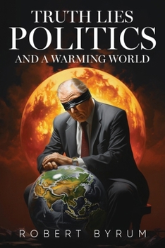 Paperback Truth Lies Politics And a Warming World Book