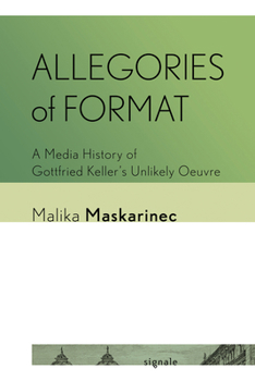 Paperback Allegories of Format: A Media History of Gottfried Keller's Unlikely Oeuvre Book