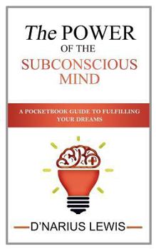 Paperback The Power of the Subconscious Mind - A Pocketbook Guide to Fulfilling Your Drea Book