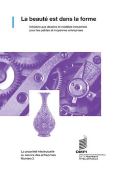 Paperback La beauté est dans la forme: Initiation aux dessins et modèles industriels pour les petites et moyennes entreprises [French] Book