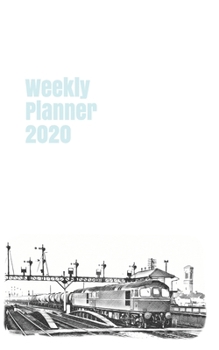 Weekly Planner 2020: calendar organizer agenda for train enthusiasts. 5x8. 120 pages. (british railway)