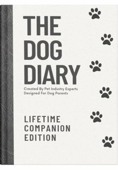 Hardcover The Dog Diary: Lifetime Companion Edition Book