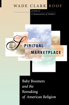 Spiritual Marketplace: Baby Boomers and the Remaking of American Religion.