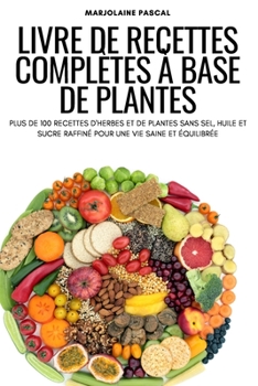 Paperback Livre de Recettes Complètes À Base de Plantes [French] Book